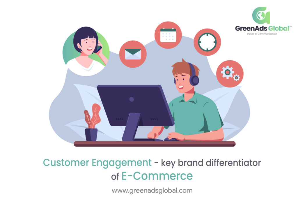 Customer Engagement - key brand differentiator of E-Commerce